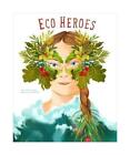 Eco Heroes: Lives in Defense of the Planet