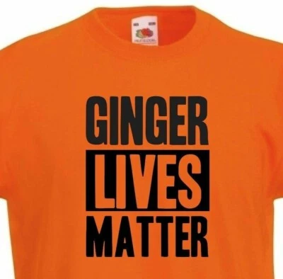 GINGER LIVES MATTER T-SHIRT > Funny Slogan Novelty Geeky Redhead BLM Gift Top - Image 1 of 2
