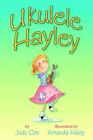 UKULELE HAYLEY By Judy Cox - Hardcover **Mint Condition**