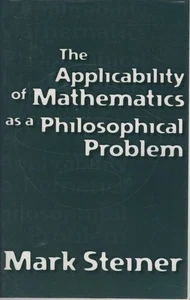 MARK STEINER The Applicability of Mathematics as a Philosophical Problem 1998 SC - Picture 1 of 1