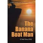 The Banana Boat Man - Paperback / softback NEW Gray 01/11/2016