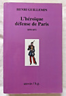 L' Héroique défense de Paris 1870 - 1871 par Henri Guillemin ed Utovie Guerre