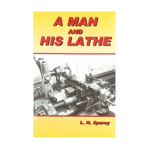 A MAN AND HIS LATHE BOOK BY L.H. SPAREY FROM RDGTOOLS - Picture 1 of 2