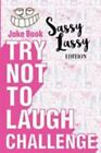 Try Not to Laugh Challenge - Sassy Lassy - paperback, Crazy Corey, 9781942915553