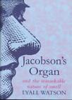Jacobson's Organ And The Remarkable Nature Of Smell By Lyall Wat