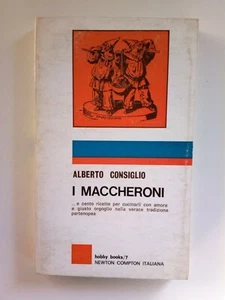A.CONSIGLIO-I MACCHERONI-CENTO RICETTE-TRADIZIONALI-NEWTON COMPTON-ROMA-1973-1ED - Picture 1 of 6