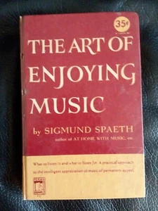 The Art Of Enjoying Music By Sigmund Spaeth 35 Cents board cover 1949 - Bild 1 von 4