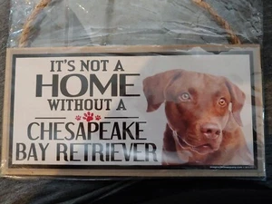 LETRERO DE PERRO DE MADERA NO ES UN HOGAR SIN Chesapeake Bay Retriever Chessie Nuevo - Imagen 1 de 1