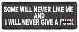SOME WILL NEVER LIKE ME AND I WILL NEVER GIVE A F*CK - PARCHE DE HIERRO - Imagen 1 de 1