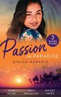 Passion In Paradise: Stolen Moments: Claiming His Secret Royal Heir / Their Hot