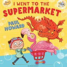 I Went to the Supermarket By Paul Howard. 9781408844700