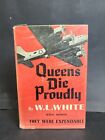 Queens Die Proudly by W L blanc 1943 première édition couverture rigide ~ Z20