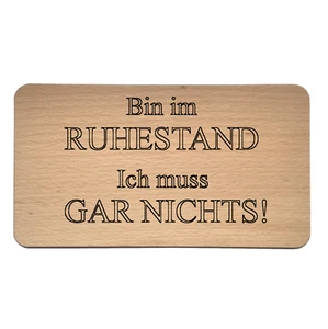 Deko Holzschild als Geschenk für Rentner - Bin im Ruhestand -ich muss gar nichts - Bild 1 von 4