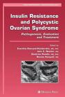 Insulin Resistance And Polycystic Ovarian Syndrome: Pathogenesis, Evaluation, An