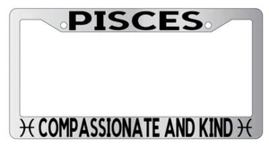 Chrome License Plate Frame Auto Accessory Pisces Compassionate and Kind - Foto 1 di 1