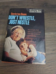 Don't Wrestle, Just Nestle Corrie Ten Boom 1978 HC DJ Christian Buch Hardcover - Bild 1 von 12
