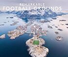 Remarkable Football Grounds An illustrated guide to the world?s perfect socce...