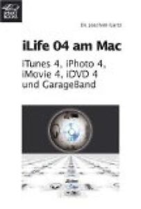 iLife 04 am Mac : iTunes 4, iPhoto 4, iMovie 4, iDVD 4 und GarageBand , M 193834