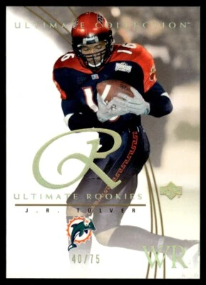 2003 Upper Deck Ultimate Collection Gold J.R. Tolver 40/75 Miami Dolphins #76 - Image 1 of 2