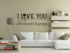 I Love You Like Biscuits Gravy Wall Stickers Vinyl Mural Decal Quotes UK pq217