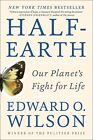 Half-Earth: Our Planet's Fight for ..., Edward O. Wilso