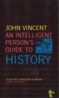 An Intelligent Person's Guide To Hist..., Vincent, John
