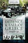 The Defence and Fall of Greece, 1940-41 by John Carr (English) Paperback Book