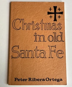 Christmas in Old Santa Fe Peter Ribera Ortega New Mexico Paperback Vintage 1967 - Foto 1 di 7