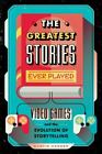 The Greatest Stories Ever Played: Video Games and the Evolution of Storytelling 