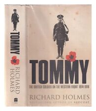 HOLMES, RICHARD (1946-2011) Tommy: the British soldier on the Western Front, 191