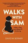 Walks With Sam: A Man, A Dog, And A Season Of Awakening By David W. Berner (Engl