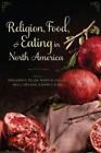 Benjamin E. Zeller Religion, Food, and Eating in North America (Hardback)