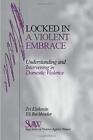 Locked In A Violent Embrace: Understanding And . Buchbinder, Eisikovits<|