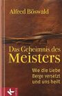 Das Geheimnis Des Meisters: Wie Die Liebe Berge Versetzt U... | Livre | État Bon