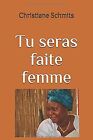 TU SERAS FAITE FEMME by Schmits, Christiane | Book | condition very good