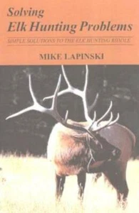 Solving Elk Hunting Problems: Simple Solutions to the Elk Hunting Riddle - Picture 1 of 1