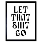 Funny Bathroom Wall Art Let That Go Toilet Sign Framed Picture Print 12x16