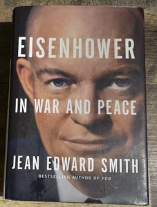 EISENHOWER IN WAR AND PEACE Signed By Jean Edward Smith - Hardcover - Imagen 1 de 9