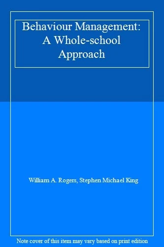 Behaviour Management: A Whole-school Approach,William A. Rogers, Stephen Michae - Image 1 of 1
