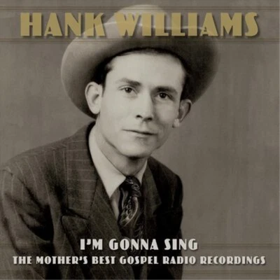 Hank Williams I'm Gonna Sing: The Mother's Best Gospel Radio Recordings (Vinyl) - Image 1 of 2