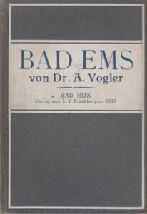 Vogler: Bad Ems. Heilquellen, Kurmittel, Klima und Umgebung. Kirchberger, 1913. - Bild 1 von 1