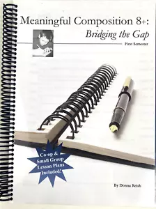 Meaningful Composition 8+ Bridging the Gap First Semester Spiral by Donna Reish - Picture 1 of 4