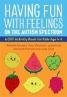 S'amuser avec des sentiments sur le spectre de l'autisme: un livre d'activités TCC pour enfants