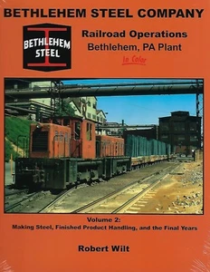 BETHLEHEM STEEL COMPANY Railroad Ops, Vol. 2, MAKING STEEL & The Final Years NEW - Picture 1 of 2