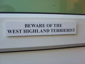 West Highland TERRIERIST Door / Gate Funny Dog Sign - Picture 1 of 1