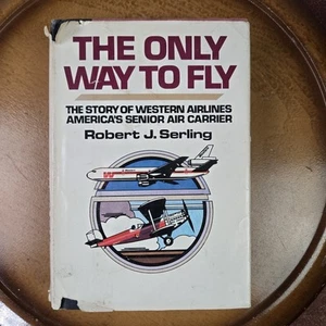 VTG The Only Way to Fly Robert J. Serling (1976 HC) Western Airlines 1st Edition - Foto 1 di 17