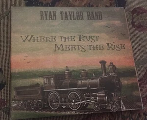 The Ryan Taylor Band CD Where the Rust Meets the Rise - Picture 1 of 3