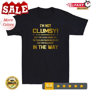 I'm Not Clumsy Funny Saying Sarcastic Quote Golden Print Novelty Men's T-Shirt - Picture 1 of 20