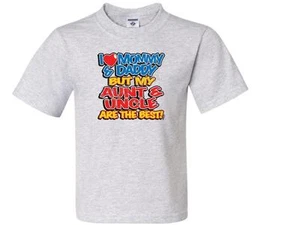 I Love Mommy & Daddy But My Aunt & Uncle BEST t-shirt 6 MONTHS TO 18-20=XL - Picture 1 of 11