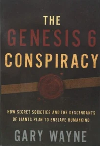 The Genesis 6 Conspiracy: How Secret Societies and the Descendants of Giants ... - Picture 1 of 1